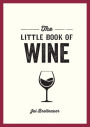 The Little Book of Wine: A Pocket Guide to the Wonderful World of Wine Tasting, History, Culture, Trivia and More