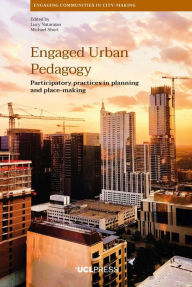 Title: Engaged Urban Pedagogy: Participatory Practices in Planning and Place-Making, Author: Lucy Natarajan