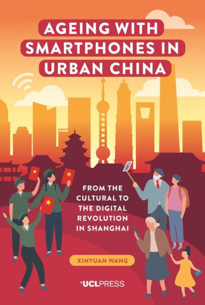 Ageing with Smartphones in Urban China: From the Cultural to the Digital Revolution in Shanghai