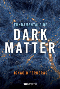 Title: Fundamentals of Dark Matter, Author: Ignacio Ferreras