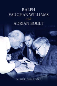 Title: Ralph Vaughan Williams and Adrian Boult, Author: Nigel Simeone