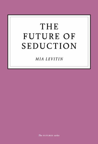 The Future of Seduction