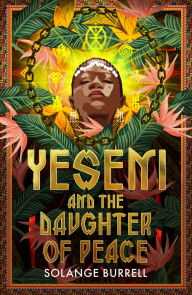 Title: Yeseni and the Daughter of Peace, Author: Solange Burrell