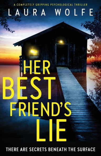 Her Best Friend's Lie: A completely gripping psychological thriller
