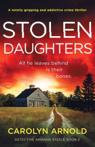 Title: Stolen Daughters: A totally gripping and addictive crime thriller, Author: Carolyn Arnold