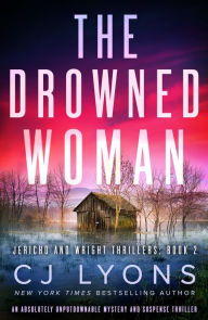 Title: The Drowned Woman: An absolutely unputdownable mystery and suspense thriller, Author: C. J. Lyons