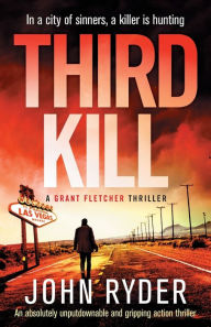 Title: Third Kill: An absolutely unputdownable and gripping action thriller, Author: John Ryder