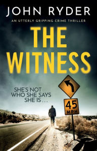 Title: The Witness: An utterly gripping crime thriller, Author: John Ryder