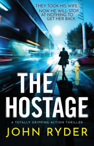 Title: The Hostage: A totally gripping action thriller, Author: John Ryder