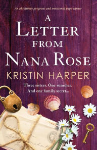 Title: A Letter from Nana Rose: An absolutely gorgeous and emotional page-turner, Author: Kristin Harper