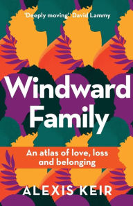 Title: Windward Family: An atlas of love, loss and belonging, Author: Alexis Keir