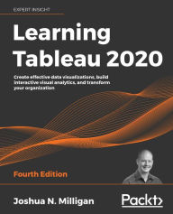 Title: Learning Tableau 2020: Create effective data visualizations, build interactive visual analytics, and transform your organization, Author: Joshua N Milligan
