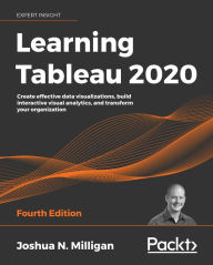 Title: Learning Tableau 2020: Create effective data visualizations, build interactive visual analytics, and transform your organization, Author: Joshua N. Milligan