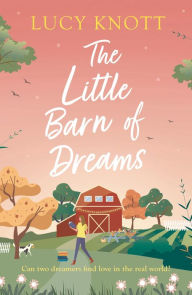 Title: The Little Barn of Dreams, Author: Lucy Knott