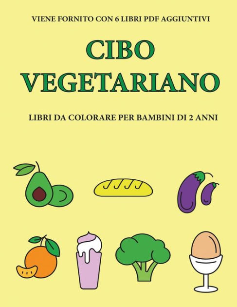 Libri Da Colorare Per Bambini Di 2 Anni Frutta E Verdura Questo Libro Contiene 40 Pagine A Colori Con Linee Extra Spesse Per Ridurre La Frustrazione E Aumentare La Fiducia Questo Libro