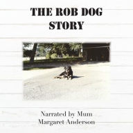 Title: The Rob Dog Story, Author: Margaret Anderson