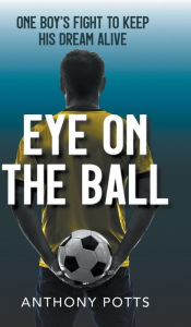 Title: Eye on the Ball, Author: Anthony Potts