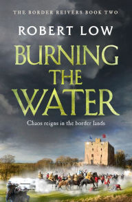Title: Burning the Water, Author: Robert Low