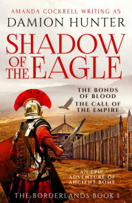 Title: Shadow of the Eagle: 'A terrific read' Conn Iggulden, Author: Damion Hunter