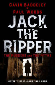 Title: Jack the Ripper: The Murders and the Myths, Author: Gavin Baddeley