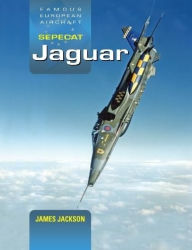 Title: SEPECAT Jaguar: A Development and Operational History, Author: James Jackson