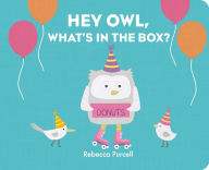 Title: Hey Owl, What's in the Box?, Author: Rebecca Purcell