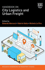 Title: Handbook on City Logistics and Urban Freight, Author: Edoardo Marcucci
