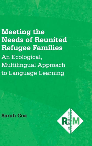 Meeting the Needs of Reunited Refugee Families: An Ecological, Multilingual Approach to Language Learning