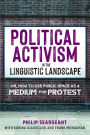 Political Activism in the Linguistic Landscape: Or, how to use Public Space as a Medium for Protest