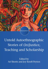 Title: Untold Autoethnographic Stories of (In)Justice, Teaching and Scholarship, Author: Ari Sherris