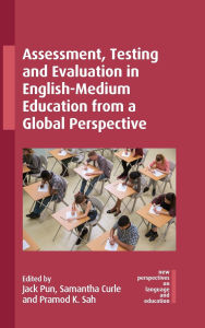 Title: Assessment, Testing and Evaluation in English-Medium Education from a Global Perspective, Author: Jack Pun