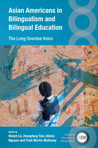 Title: Asian Americans in Bilingualism and Bilingual Education: The Long Overdue Voice, Author: Khánh Lê