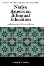 Native American Bilingual Education: An Ethnography of Powerful Forces