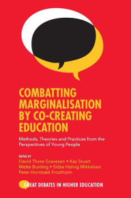 Title: Combatting Marginalisation by Co-Creating Education: Methods, Theories and Practices from the Perspectives of Young People, Author: David Thore Gravesen