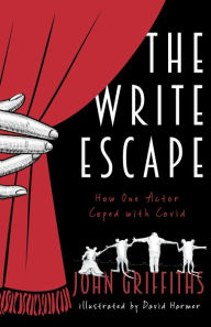 Title: The Write Escape: How One Actor Coped with Covid, Author: John Griffiths
