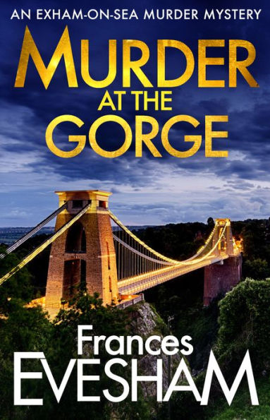 Murder at the Gorge: The latest gripping murder mystery from bestseller Frances Evesham