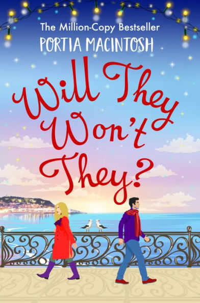 Will They, Won't They?: A first love, second chance romantic comedy from MILLION-COPY BESTSELLER Portia MacIntosh