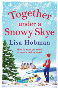 Title: Together Under A Snowy Skye, Author: Lisa Hobman