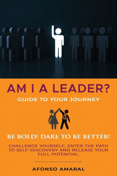 AM I a Leader?: The guide to your journey