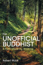 The Unofficial Buddhist: A Path Made by Walking