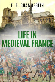 Title: Life in Medieval France, Author: E.R. Chamberlin