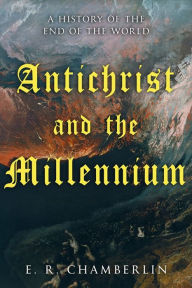 Title: Antichrist and the Millennium, Author: E.R. Chamberlin