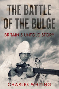 Title: The Battle of the Bulge: Britain's Untold Story, Author: Charles Whiting