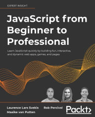 Title: JavaScript from Beginner to Professional: Learn JavaScript quickly by building fun, interactive, and dynamic web apps, games, and pages, Author: Laurence Lars Svekis