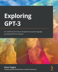 Title: Exploring GPT-3: An unofficial first look at the general-purpose language processing API from OpenAI, Author: Steve Tingiris