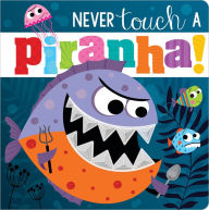 Title: Never Touch a Piranha!, Author: Make Believe Ideas