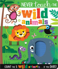 Title: Never Touch the Wild Animals, Author: Make Believe Ideas