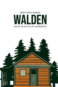 Title: Walden, and On the Duty of Civil Disobedience, Author: Henry David Thoreau