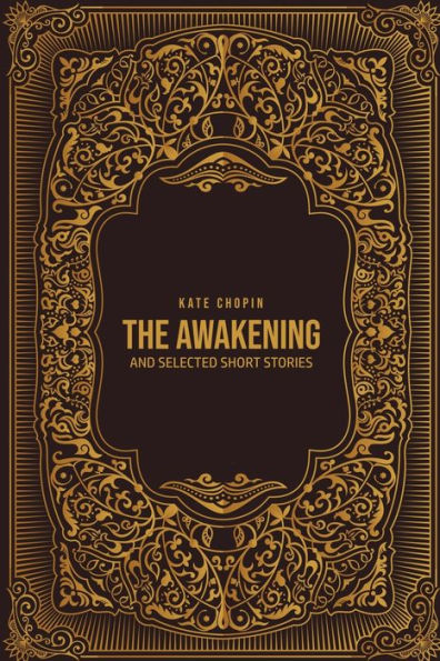 THE AWAKENING: and Selected Short Stories