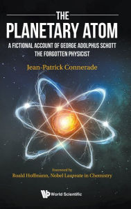 Title: Planetary Atom, The: A Fictional Account Of George Adolphus Schott The Forgotten Physicist, Author: Jean-patrick Connerade